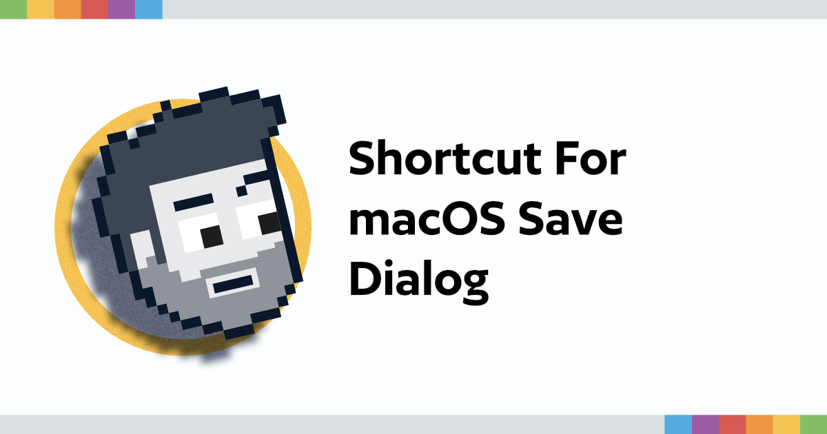 Shortcut For macOS Save Dialog